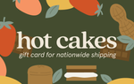 HOT CAKES NATIONWIDE SHIPPING GIFT CARD